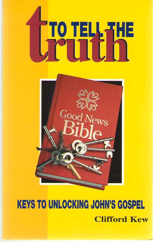 Image for To Tell The Truth Keys to Unlocking John's Gospel