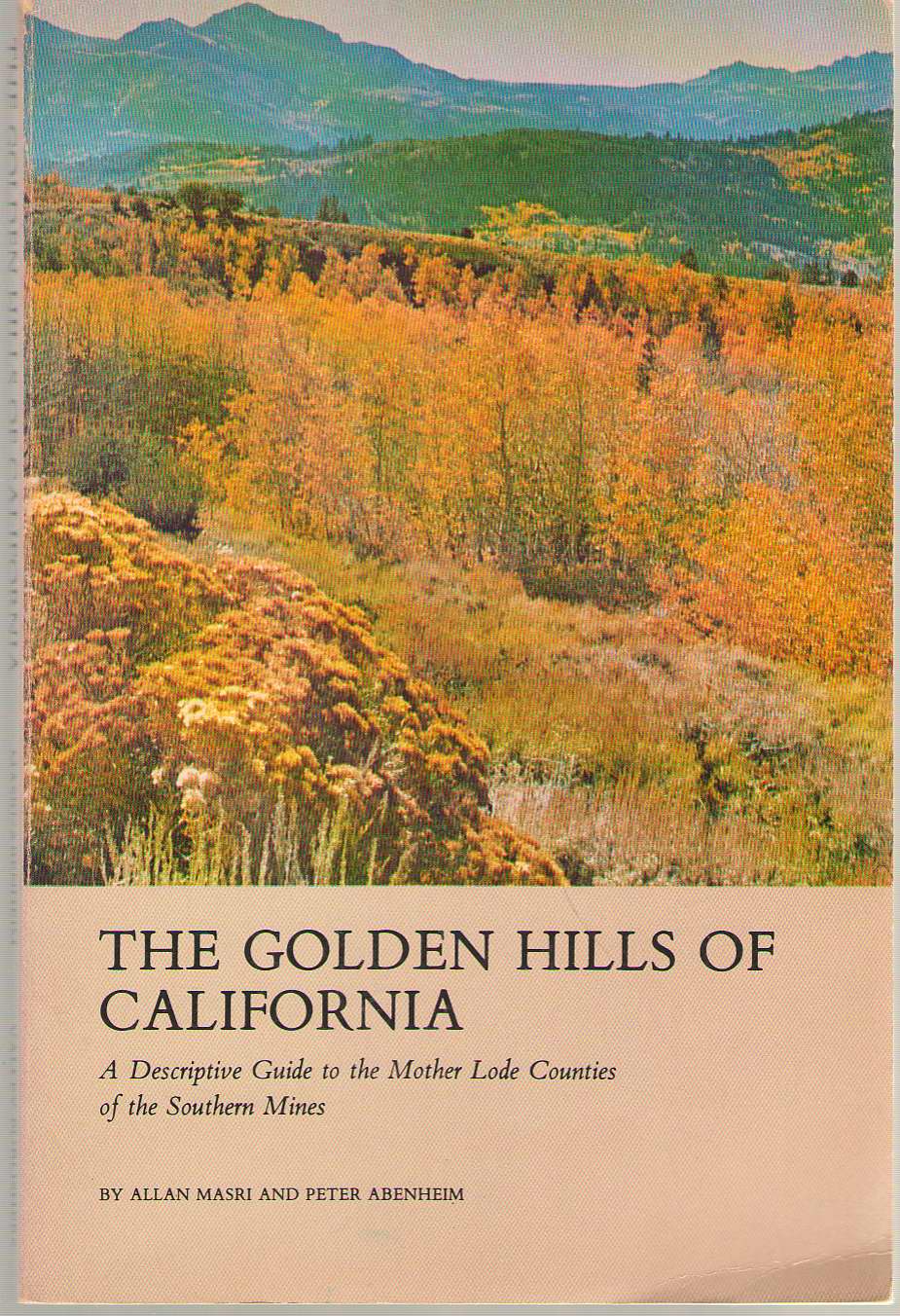 Image for The Golden Hills Of California A Descriptive Guide to the Mother Lode Counties of the Southern Mines
