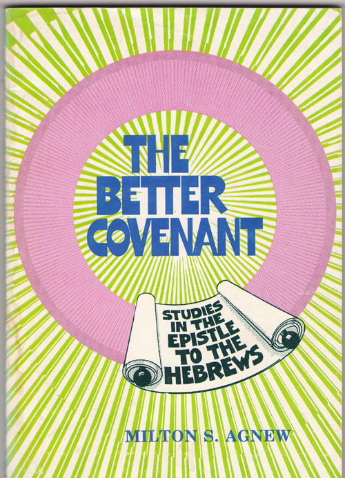 Image for The Better Covenant A 13-Lesson Study of the Book of Hebrews