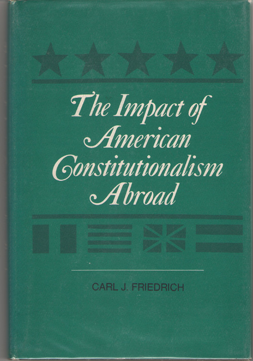 Image for The Impact Of American Constitutionalism Abroad The Gaspar G. Bacon Lecture on the Constitution of the United States, 1966