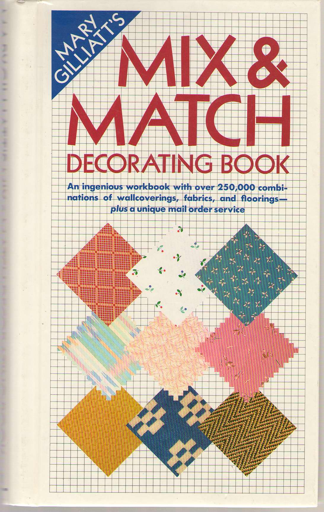 Image for Mary Gilliatt's Mix & Match Decorating Book An Ingenious Idea-Book with over 250,000 Combinations of Wallcoverings, Fabrics, and Floorings, Many of Which Are Available by Mail