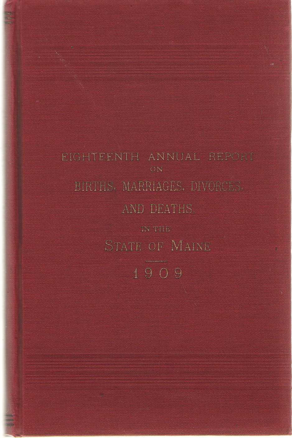 Image for Eighteenth Annual Report On Births, Marriages, Divorces, And Deaths, In The State Of Maine For The Year Ending December 31, 1909
