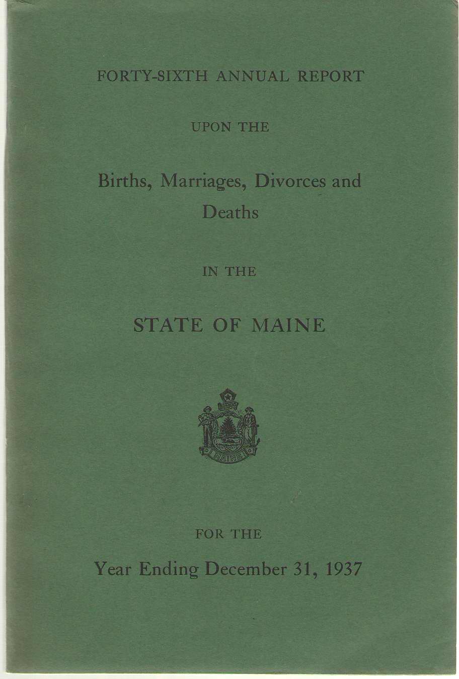 Image for Forty-sixth Annual Report On Births, Marriages, Divorces, And Deaths, In The State Of Maine For The Year Ending December 31, 1937
