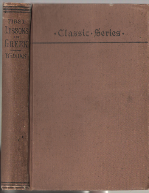 Image for First Lessons In Greek A Series of Exercises, Analytical and Synthetical, in Greek Syntax; : Designed As an Introduction to the Study of the Greek Language