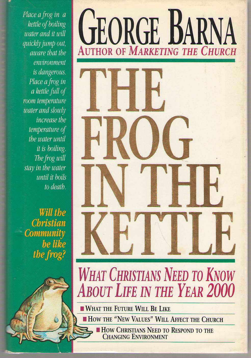 Image for The Frog In The Kettle What Christians Need to Know about Life in the Year 2000