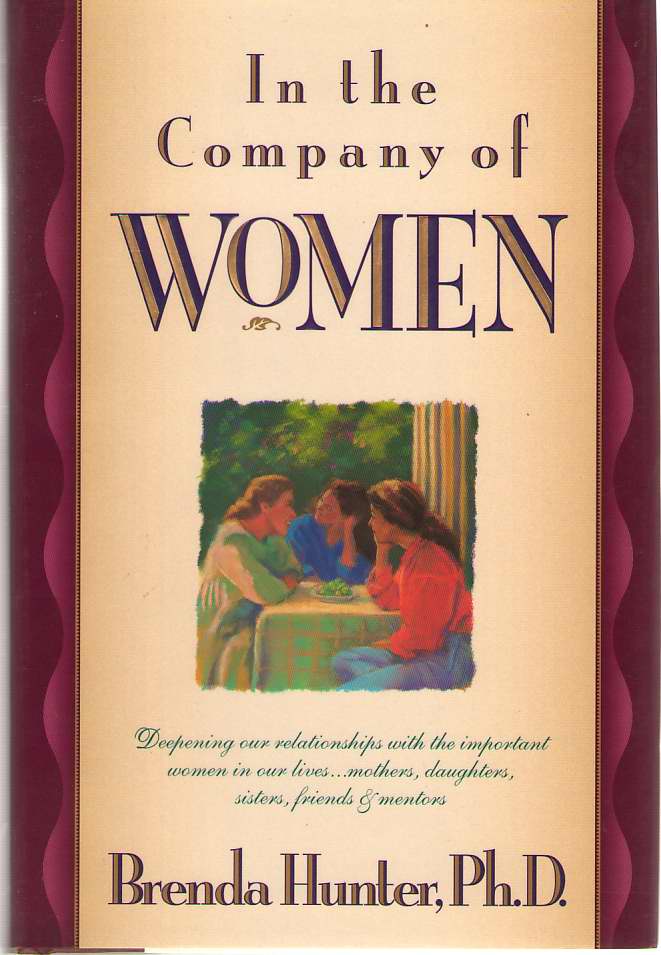 Image for In The Company Of Women Deepening Our Relationships with the Important Women in Our Lives--Mothers, Daughters, Sisters, Friends & Mentors