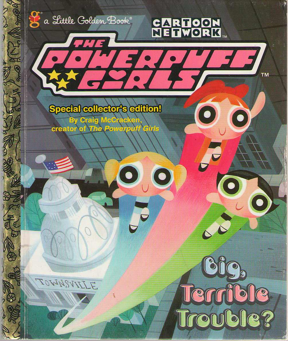Image for Cartoon Network The Powerpuff Girls Big, Terrible Trouble? Little Golden Book