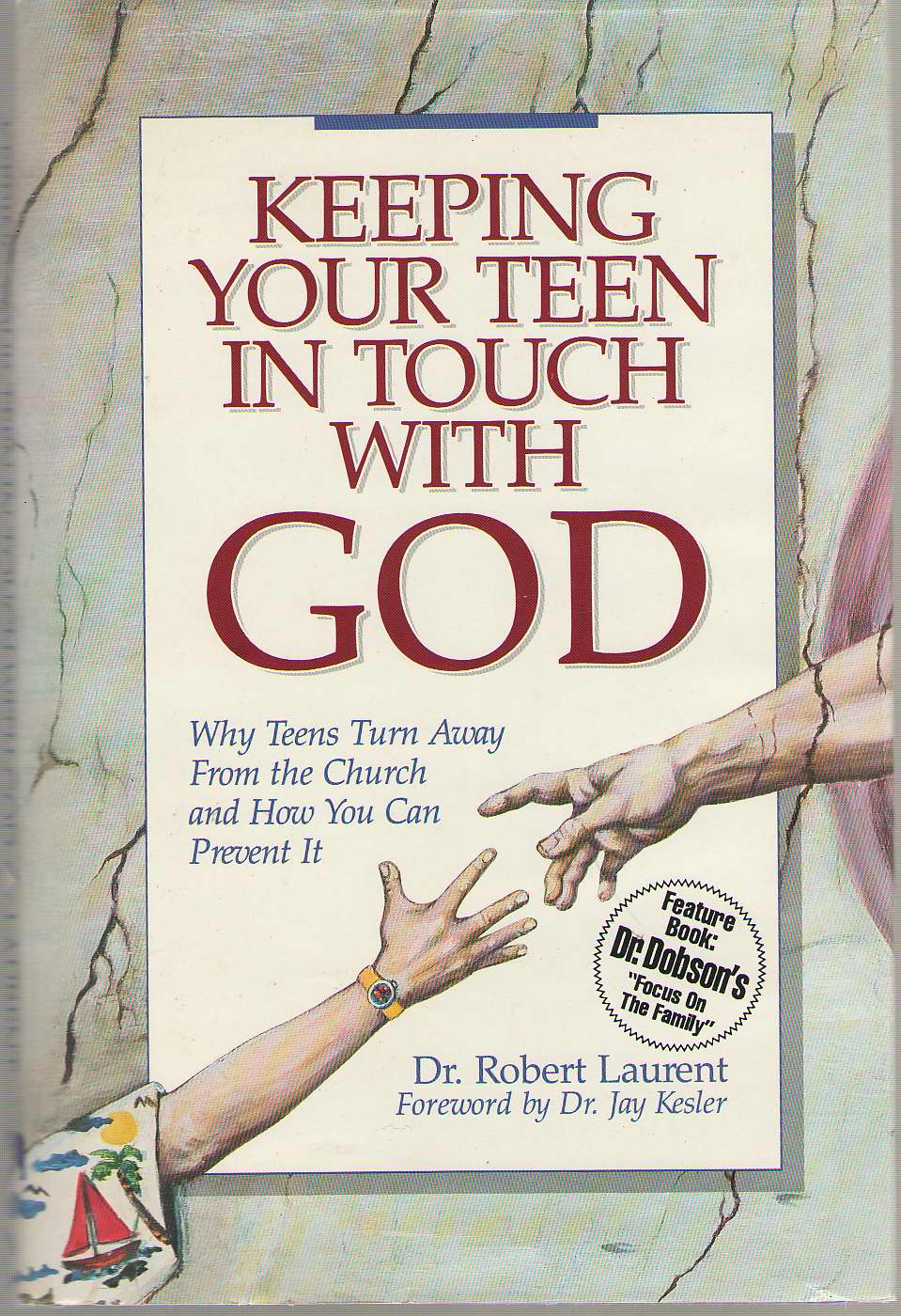 Image for Keeping Your Teen In Touch With God Why Teens Turn Away from the Church and How You Can Prevent It