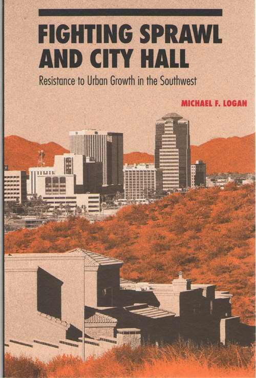 Fighting Sprawl And City Hall Resistance to Urban Growth in the Southwest Image for Fighting Sprawl And City Hall Resistance to Urban Growth in the Southwest