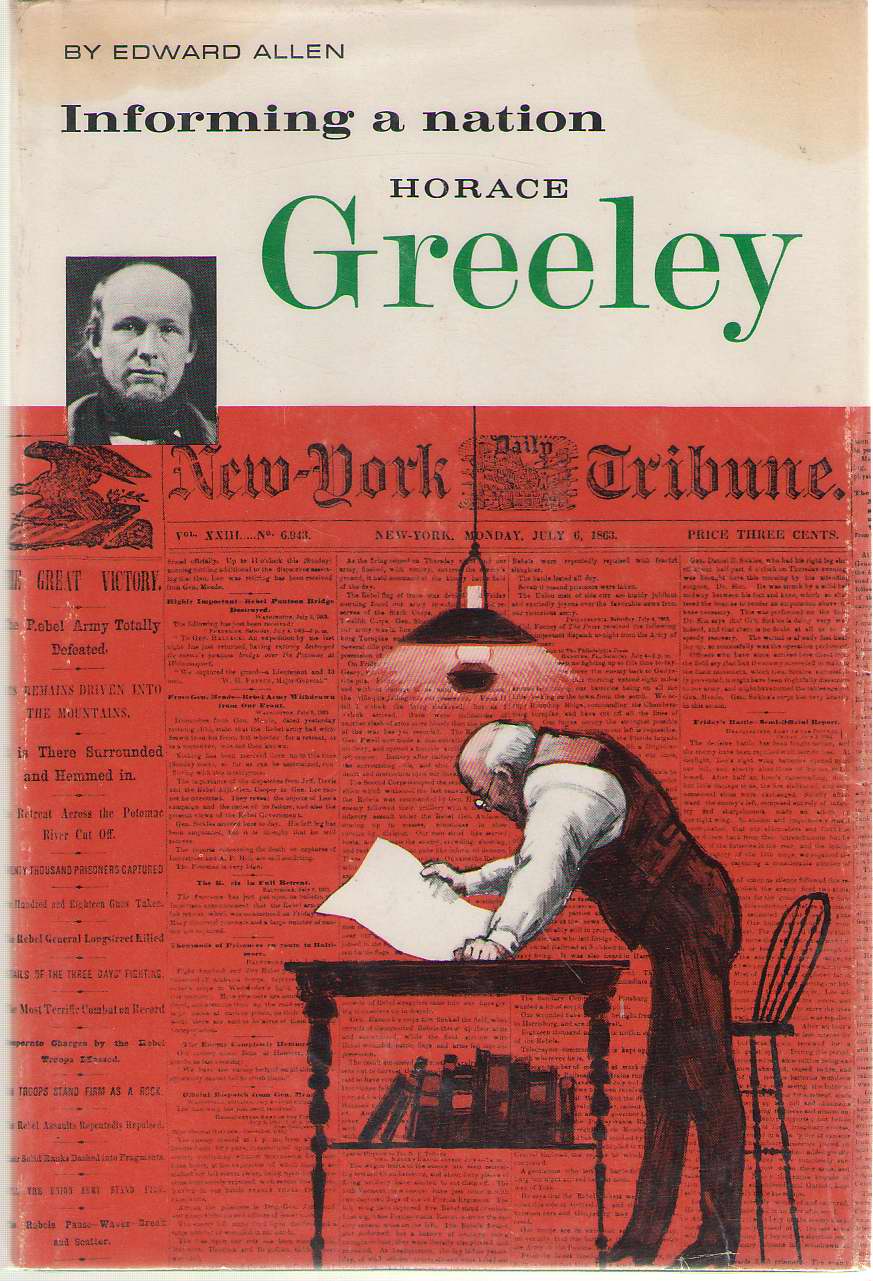 Informing A Nation Horace Greeley Image for Informing A Nation Horace Greeley