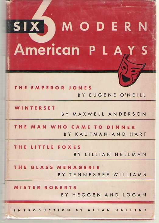 Image for Six Modern American Plays The Emperor Jones; Winterset; the Man Who Came to Dinner; the Little Foxes; the Glass Menagerie; Mister Roberts