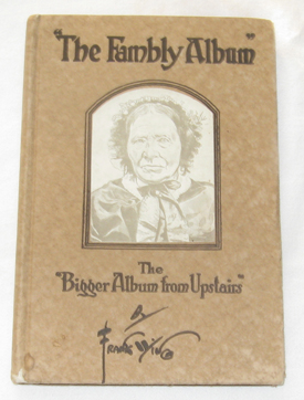 Image for The Fambly Album. Another "Fotygraf Album" Shown To The New Preacher By Rebecca Sparks Peters Aged Eleven