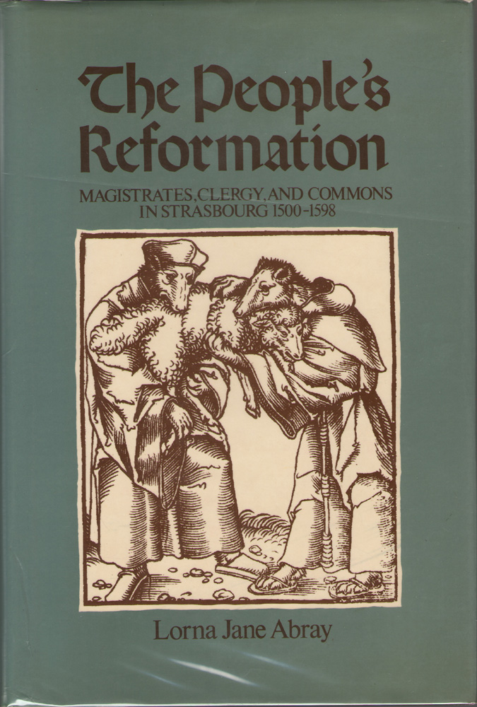 Image for The People's Reformation Magistrates, Clergy, and Commons in Strasbourg, 1500-1598