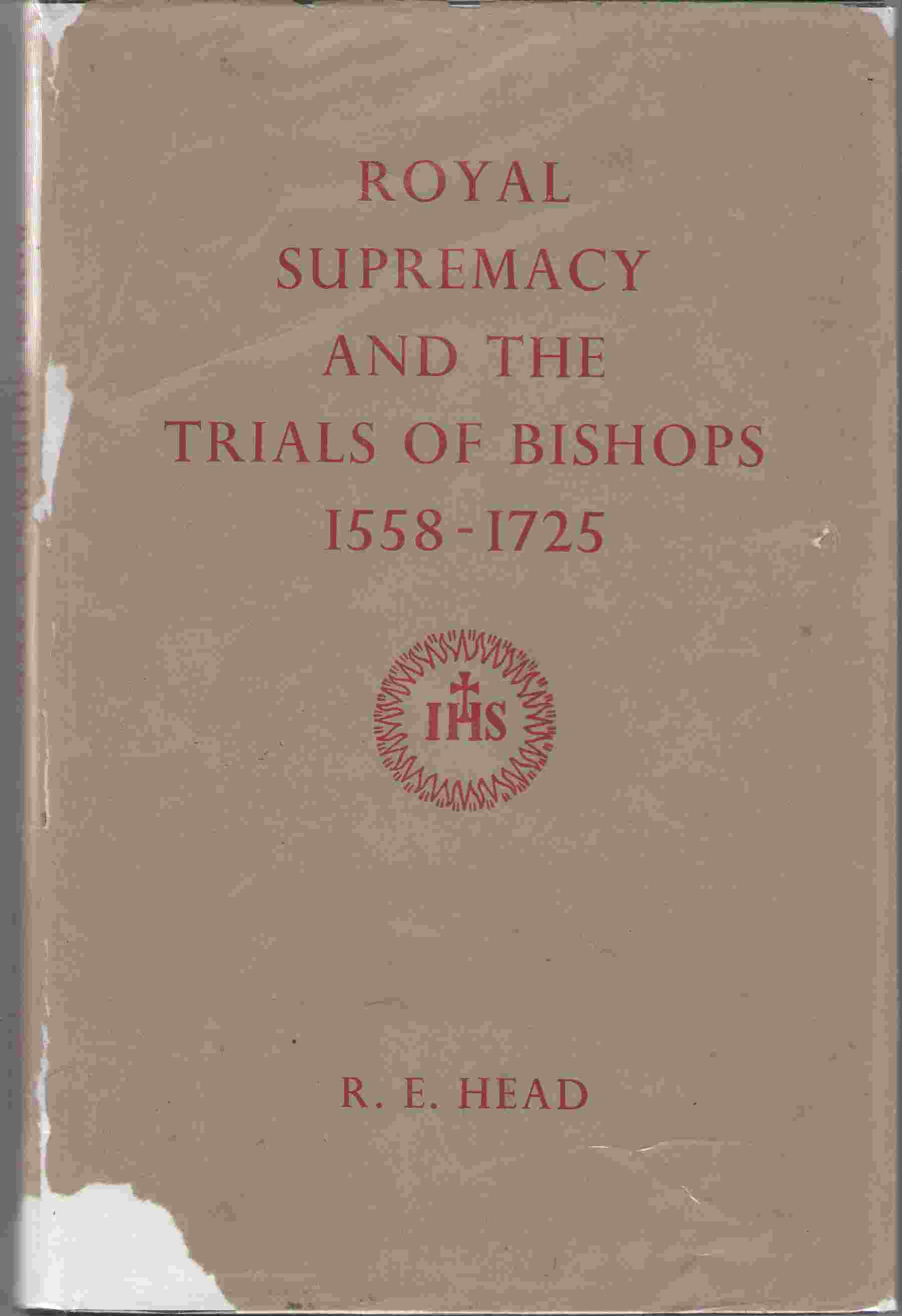 Image for Royal Supremacy and the Trials of Bishops, 1558-1725