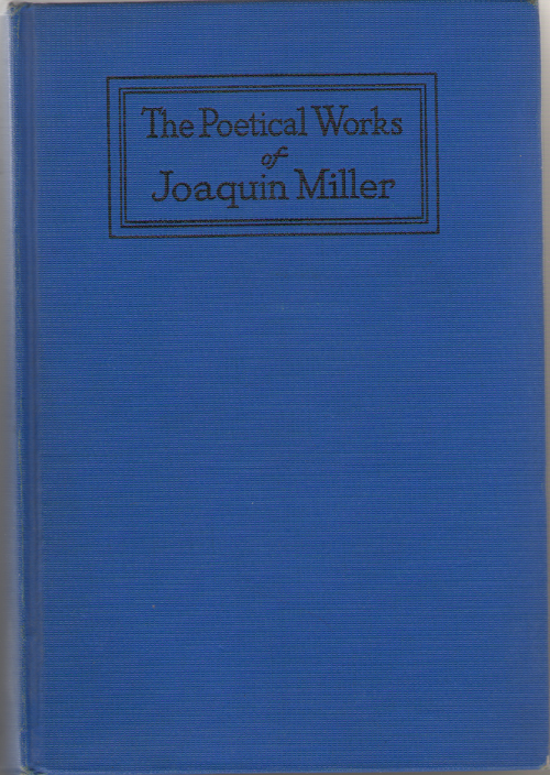 Image for The Poetical Works Of Joaquin Miller, Edited With An Introduction And Notes By Stuart P. Sherman..