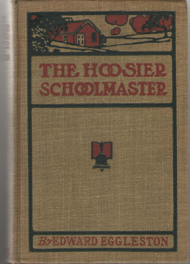 The Hoosier Schoolmaster A Story of Backwood Life in Indiana, Revised with an Introduction and Notes on the District Image for The Hoosier Schoolmaster A Story of Backwood Life in Indiana, Revised with an Introduction and Notes on the District