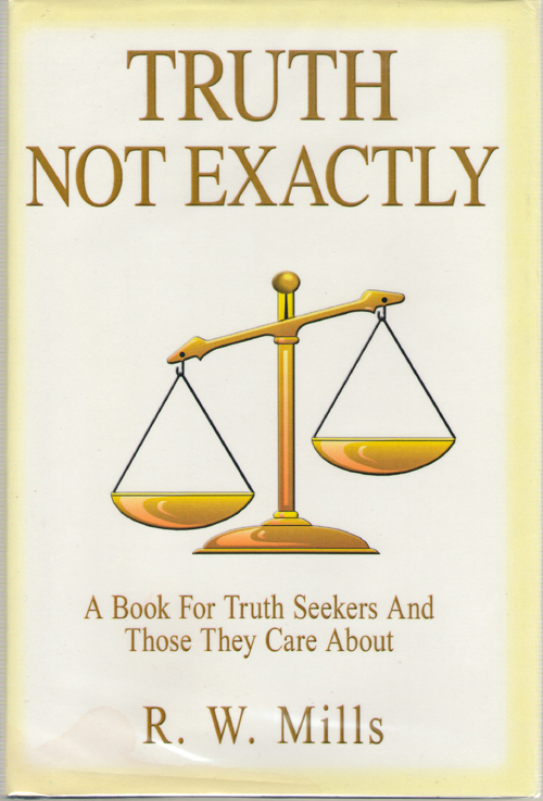 Image for Truth Not Exactly A Book for Truth Seekers and Those They Care About