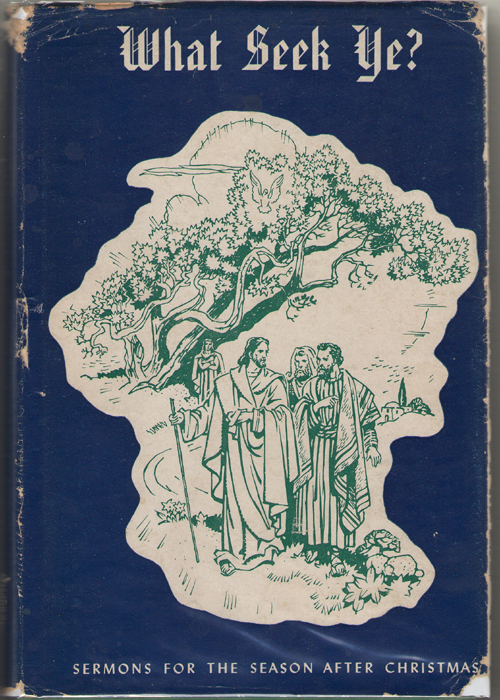 Image for What Seek Ye? Sermons for the Season after Christmas