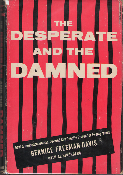 The Desperate And The Damned How a Newspaperwoman Covered San Quentin Prison for Twenty Years Image for The Desperate And The Damned How a Newspaperwoman Covered San Quentin Prison for Twenty Years