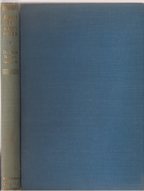 Image for Report To Saint Peter Upon the Kind of World in Which Hendrik Willem Van Loon Spent the First Years of His Life