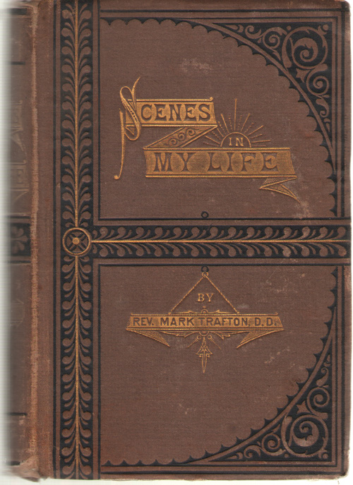 Image for Scenes In My Life Occuring During a Ministry of Nearly Half a Century in the Methodist Episcopal Church