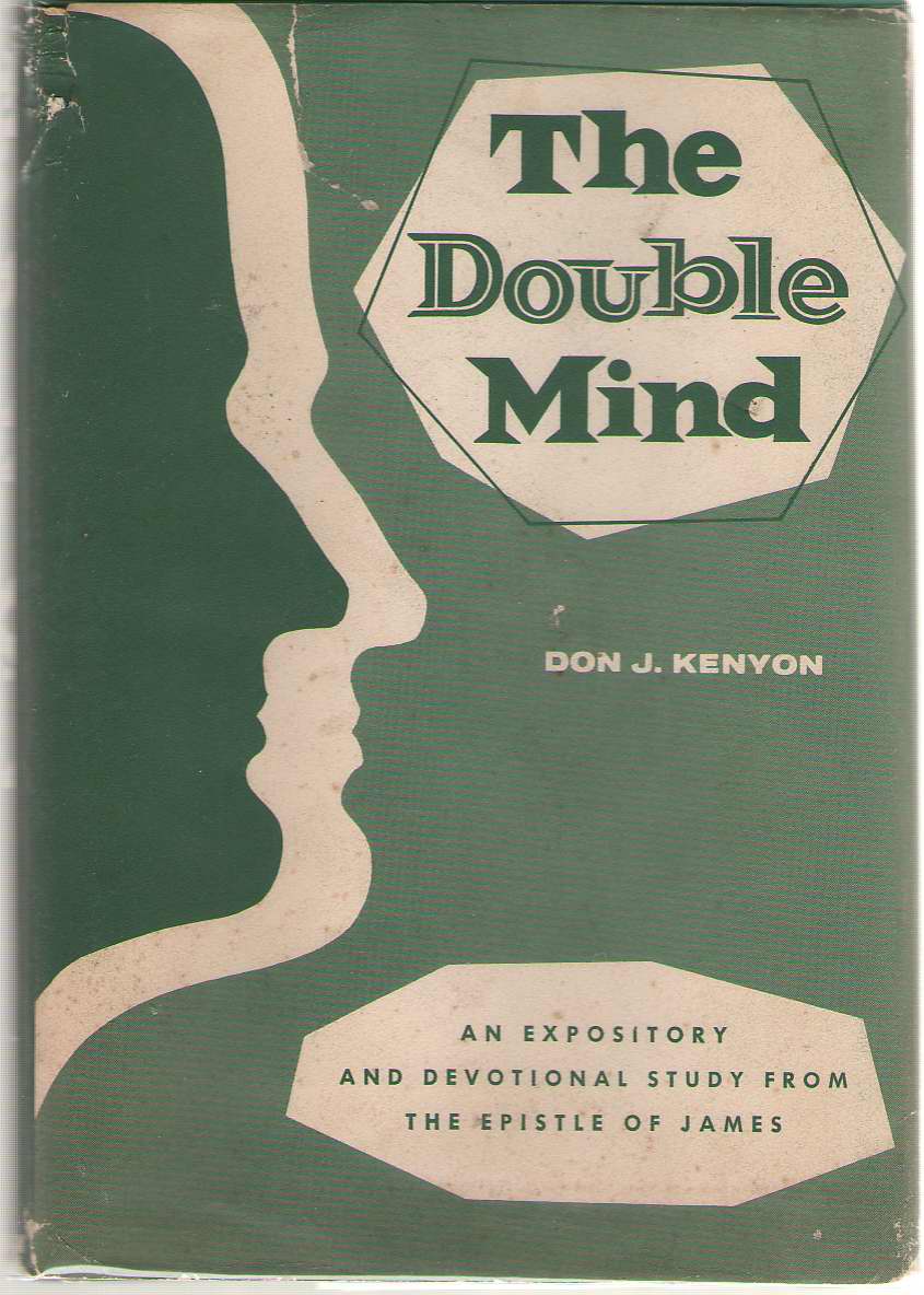 Image for The Double Mind An Expository and Devotional Study from the Epistle of James