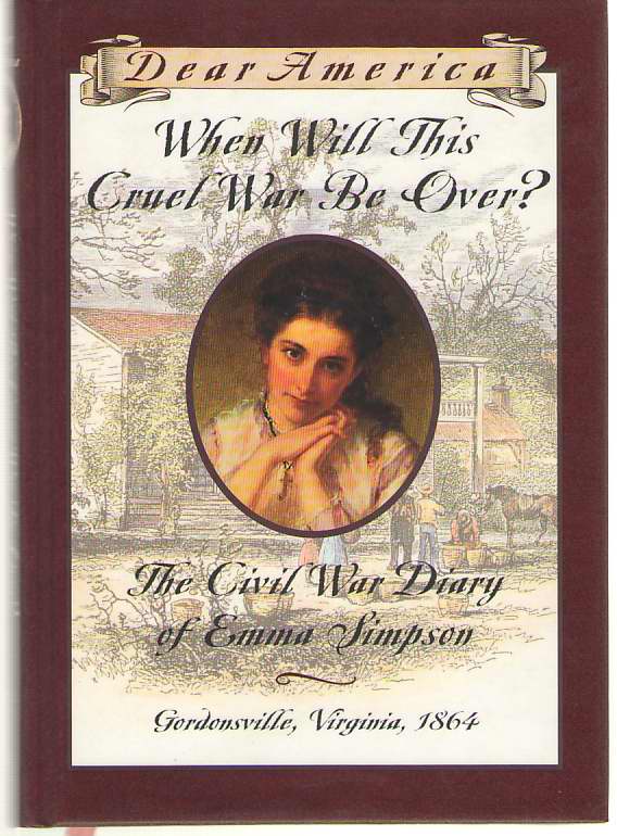 Image for When Will This Cruel War Be Over? The Civil War Diary of Emma Simpson, Gordonsville, Virginia, 1864