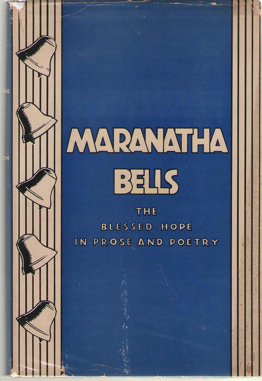 Maranatha Bells The Blessed Hope in Prose and Poetry Image for Maranatha Bells The Blessed Hope in Prose and Poetry