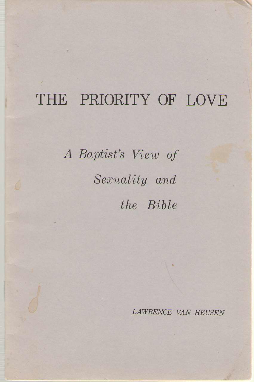 Image for The Priority Of Love A Baptist's View of Sexuality and the Bible