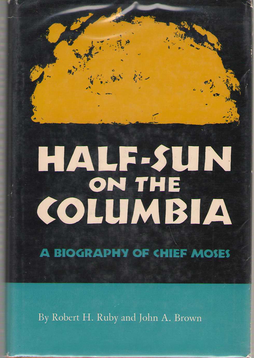 Image for Half-Sun on the Columbia A Biography of Chief Moses