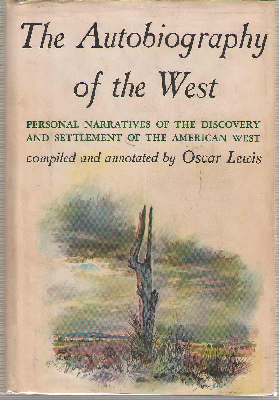 Image for The Autobiography of the West Personal Narratives of the Discovery and Settlement of the American West