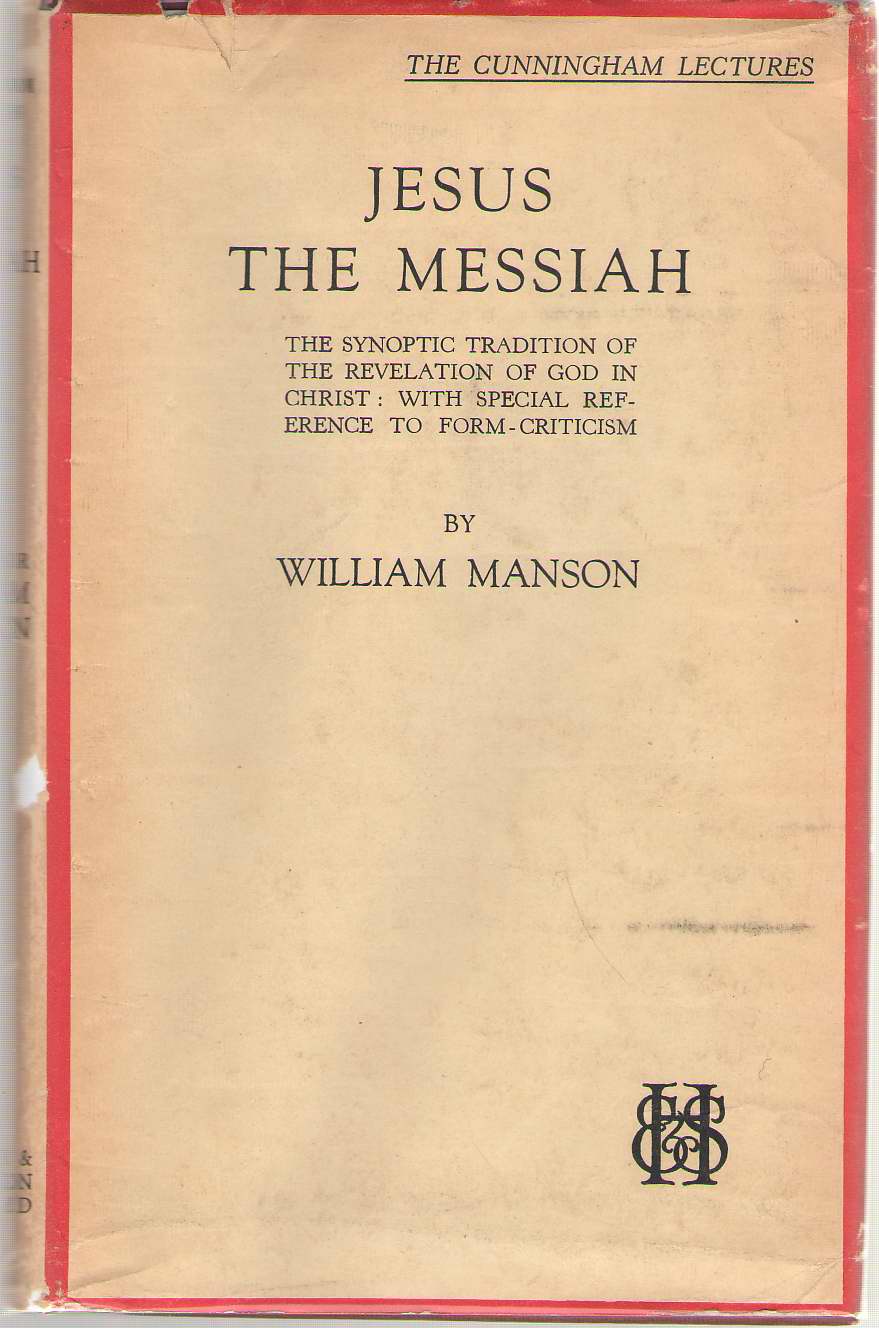 Image for Jesus The Messiah The Synoptic Tradition of the Revelation of God in Christ: with Special Reference to Form Criticism