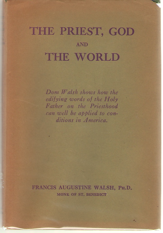 Image for The Priest, God And The World A Commentary on the Encyclical of Pope Pius XI, on the Catholic Priesthood