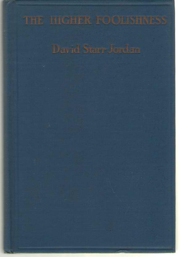 Image for The Higher Foolishness With Hints As to the Care and Culture of Aristocracy, Followed by Brief Sketches on Ecclesiasticism, Science and the Unfathomed Universe