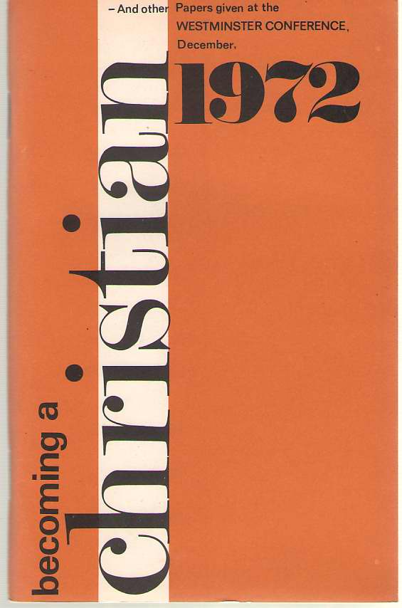 Image for Becoming A Christian And Other Papers Given At the Westminster Conference December 1972