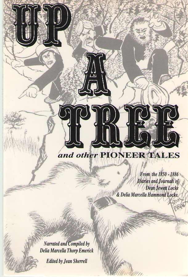 Image for Up A Tree And Other Pioneer Tales From the 1850-1886 Diaries and Journals of Dean Jewett Lock & Delia Marcella Hammong Locke