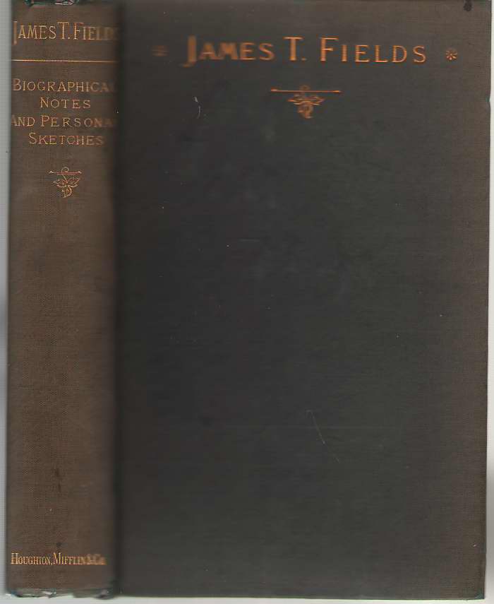 Image for James T. Fields Biographical Notes and Personal Sketches