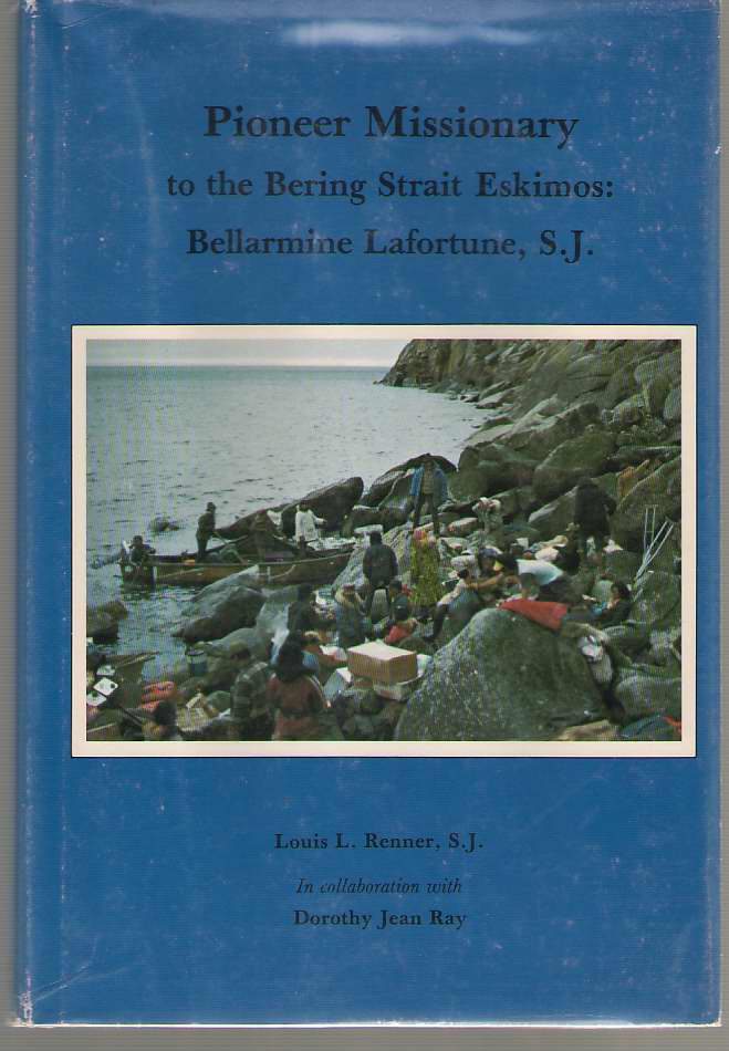 Image for Pioneer Missionary to the Bering Strait Eskimos Bellarmine Lafortune, S.J.