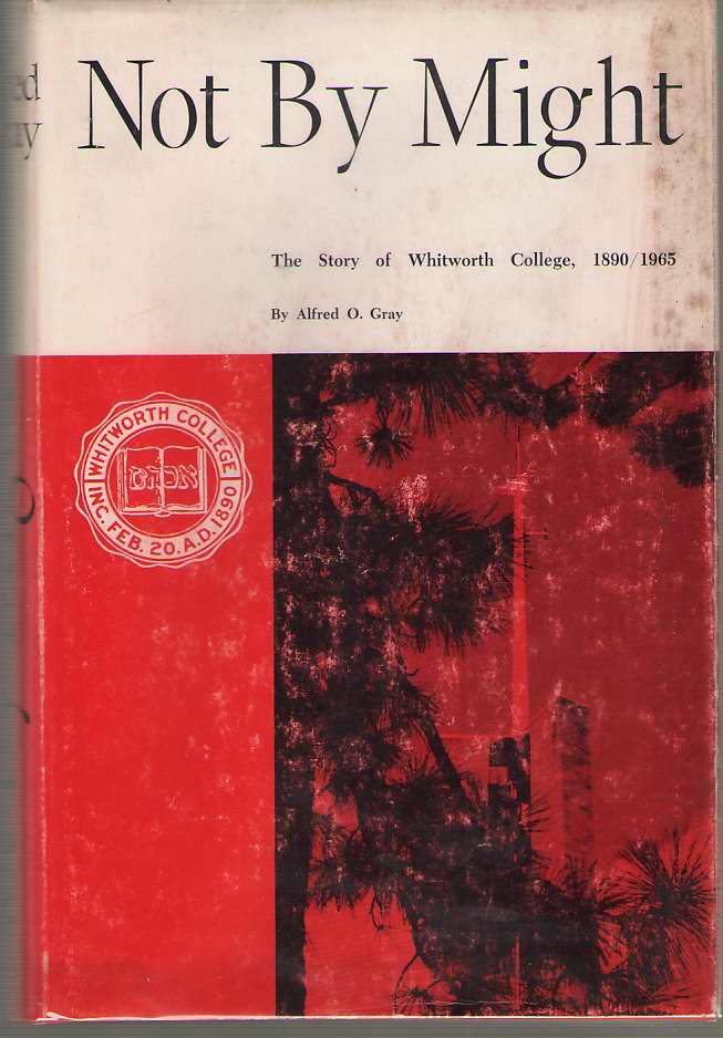 Image for Not By Might The Story of Whitworth College, 1890-1965