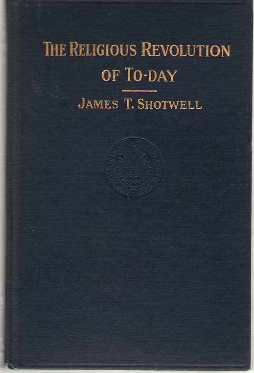 Image for The Religious Revolution Of To-day The William Brewster Clark Memorial Lectures 1913