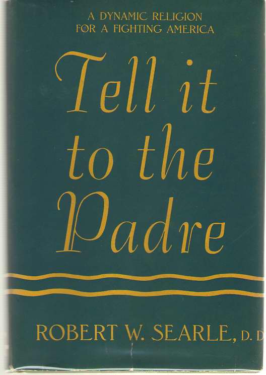 Image for Tell It To The Padre A Dynamic Religion for a Fighting America