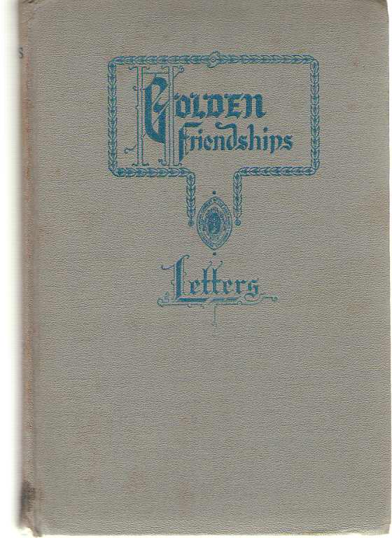 Image for Golden Friendships Letters of Friendship, Travel, General Interest
