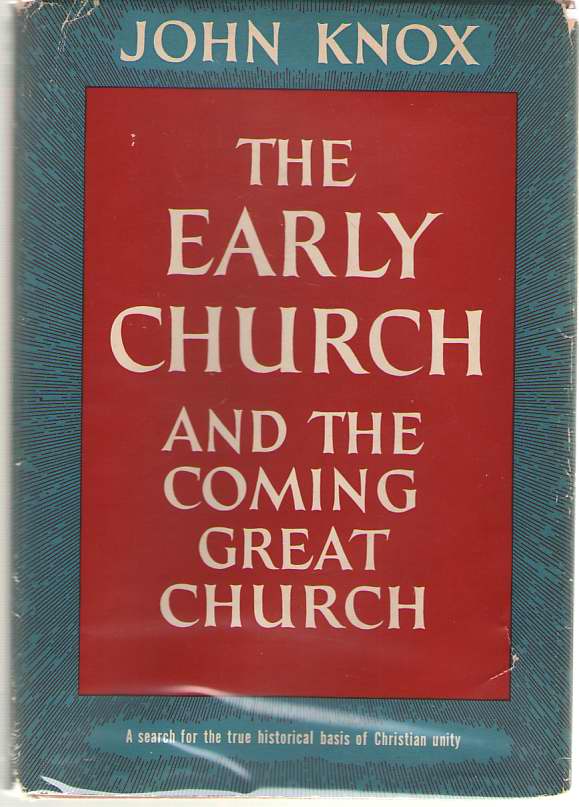 Image for The Early Church And The Coming Great Church A Search for the True Historical Basis of Christian Unity