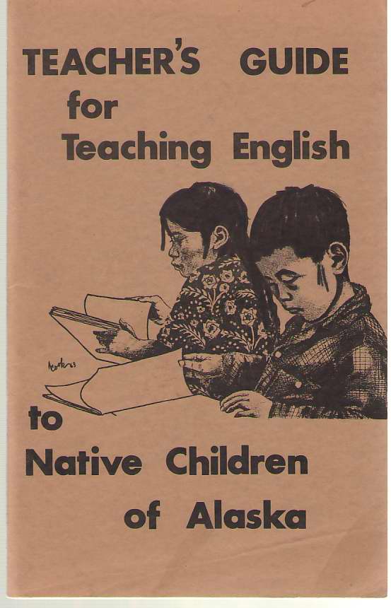 Image for A Teacher's Guide For Teaching English To The Native Children Of Alaska (Eskimo and Athapaskan)