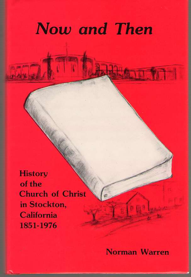 Image for Now and Then History of the Church of Christ in Stockton California 1851-1976