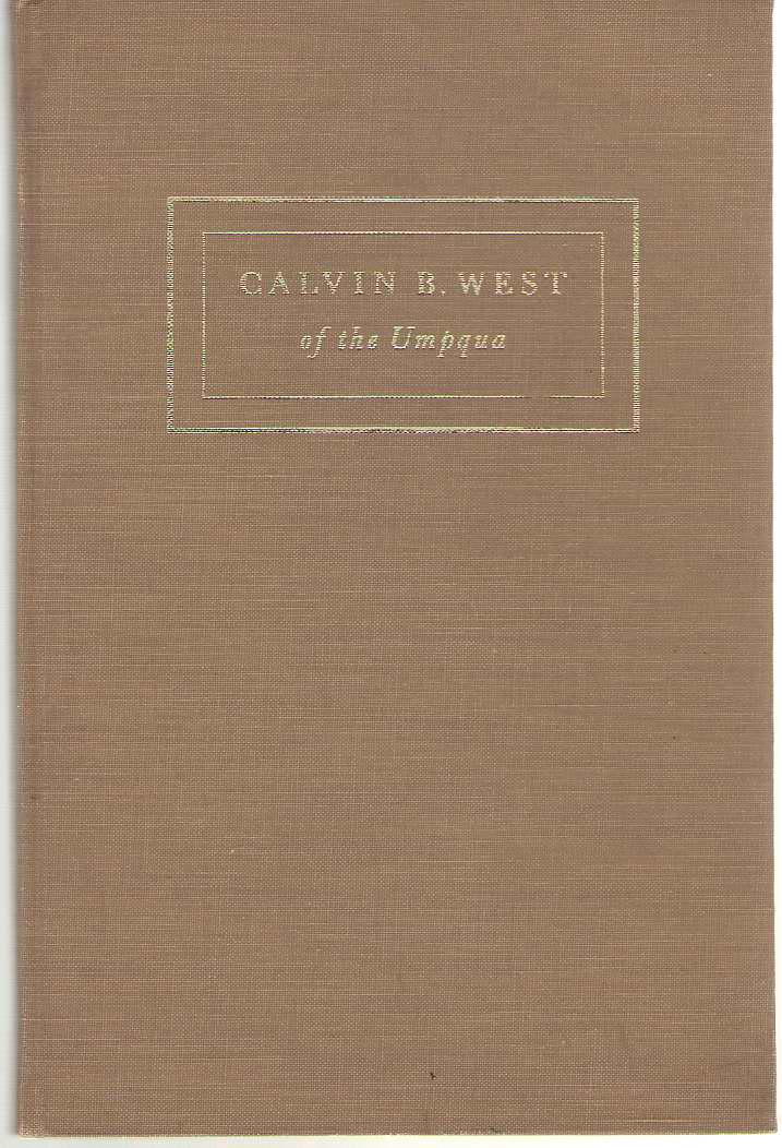 Image for Calvin B. West Of The Umpqua An Obscure Chapter in the History of Southern Oregon