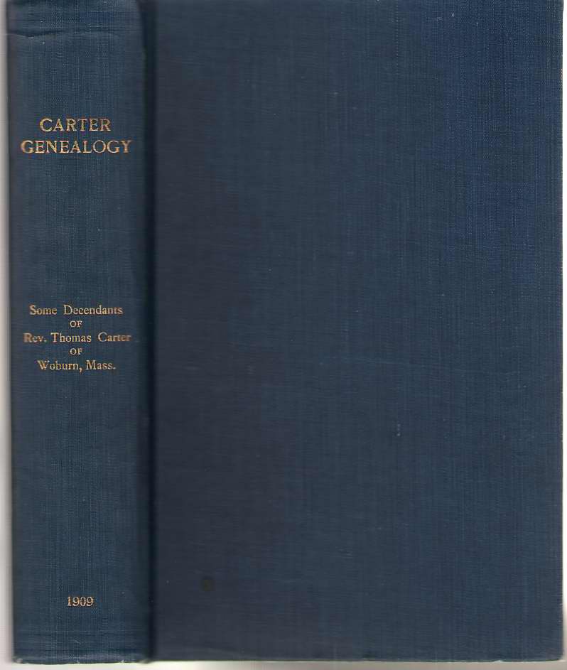 Image for Carter A Genealogy of the Descendants of Thomas Carter of Reading and Weston, Mass. , and of Hebron and Warren, Ct. , Also Some Account of the Descendants of His Brothers, Eleazer, Daniel, Ebenezer and Ezra, Sons of Thomas Carter ...