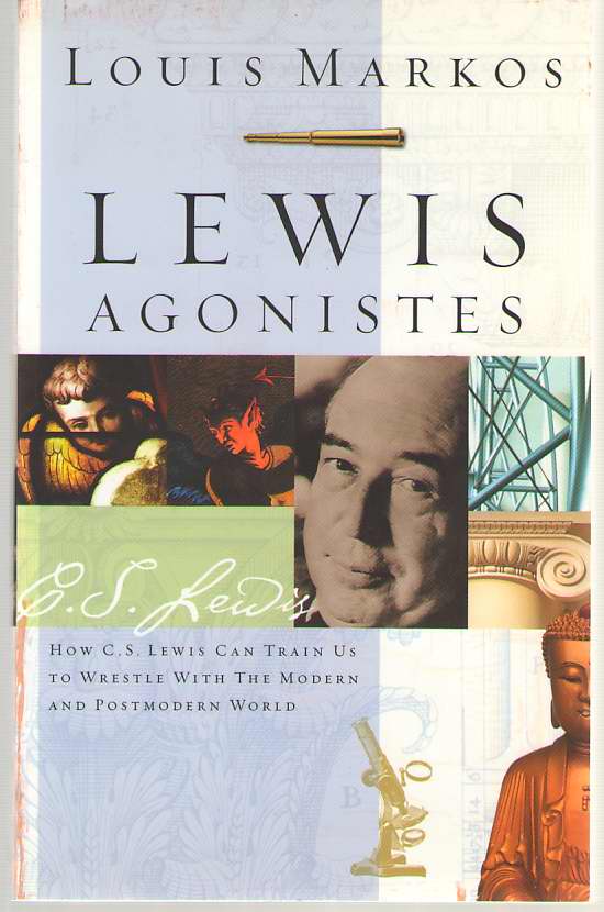 Image for Lewis Agonistes How C.S. Lewis Can Train Us to Wrestle with the Modern and Postmodern World