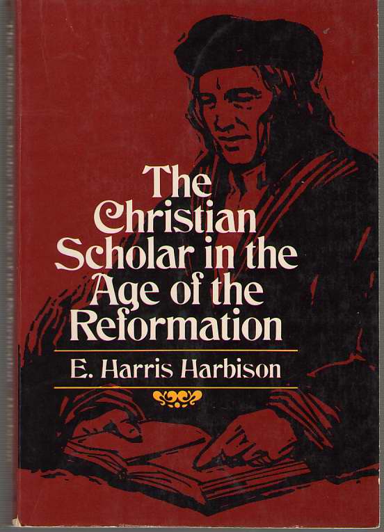Image for The Christian Scholar in The Age of The Reformation