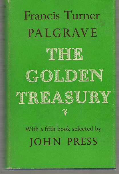 Image for The Golden Treasury of the Best Songs and Lyrical Poems in the English Language With a Fifth Book Selected by John Press